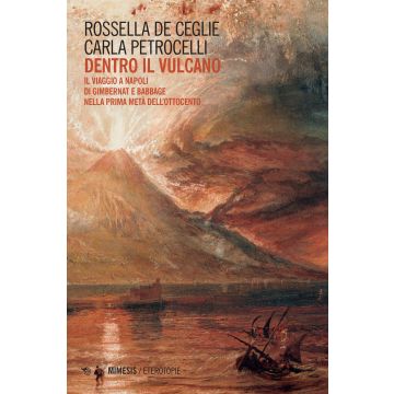 Dentro il vulcano. Il viaggio a Napoli di Gimbernat e Babbage nella prima metà dell'Ottocento