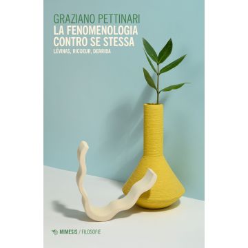 La fenomenologia contro se stessa. Lévinas, Ricoeur, Derrida