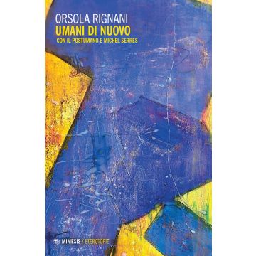 Umani di nuovo. Con il postumano e Michel Serres