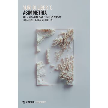 Asimmetria. Lotta di classe alla fine di un mondo