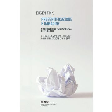 Presentificazione e immagine. Contributi alla fenomenologia dell'irrealtà
