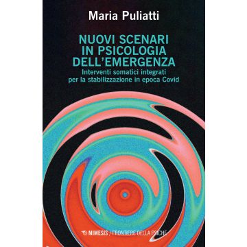 Nuovi scenari in psicologia dell'emergenza. Interventi somatici integrati per la stabilizzazione in epoca Covid
