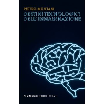 Destini tecnologici dell'immaginazione