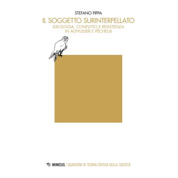 Il soggetto surinterpellato. Ideologia, conflitto e resistenza in Althusser e Pêcheux