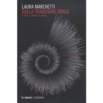 Sulla tradizione orale. Il mito, il pianto, il canto