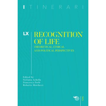 Itinerari. Vol. 60: Recognition of life. Theoretical, ethical and political perspectives