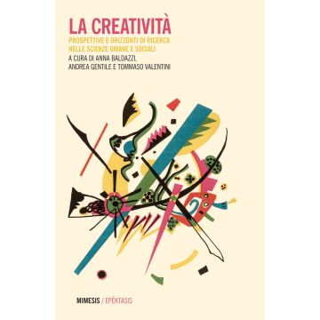 La creatività. Prospettive e orizzonti di ricerca nelle scienze umane e sociali