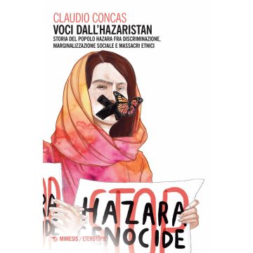 Voci dall'Hazaristan. Storia del popolo hazara fra discriminazione, marginalizzazione sociale e massacri etnici