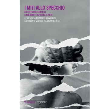 I miti allo specchio. Riscritture femminili liberamente ispirate al mito
