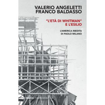 «L'età di Whitman» e l'esilio. L'America inedita di Paolo Milano