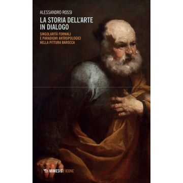 La storia dell'arte in dialogo. Singolarità formali e paradigmi antropologici nella pittura barocca