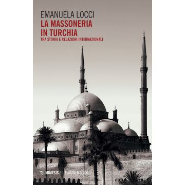 La massoneria in Turchia. Tra storia e relazioni internazionali