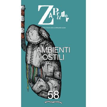 Zapruder. Rivista di storia della conflittualità sociale. Vol. 58: Ambienti ostili