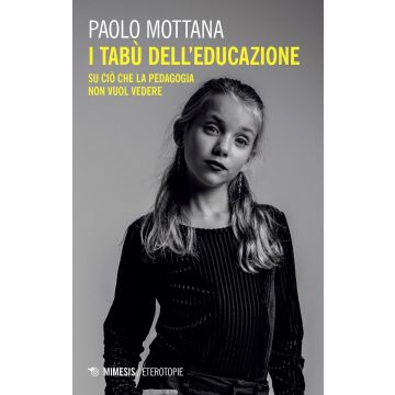 I tabù dell'educazione. Su ciò che la pedagogia non vuol vedere
