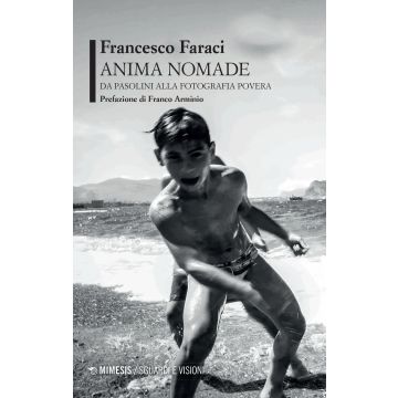 Anima nomade. Da Pasolini alla fotografia povera