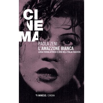 L'amazzone bianca. Luisa Ferida attrice e diva nell'Italia fascista