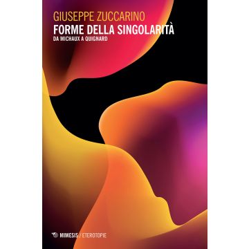 Forme della singolarità. Da Michaux a Quignard
