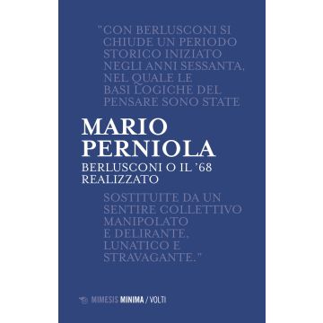 Berlusconi o il '68 realizzato. Nuova ediz.