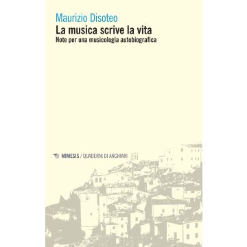 La musica scrive la vita. Note per una musicologia autobiografica