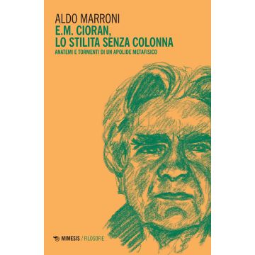 E.M. Cioran. Lo stilita senza colonna. Anatemi e tormenti di un apolide metafisico