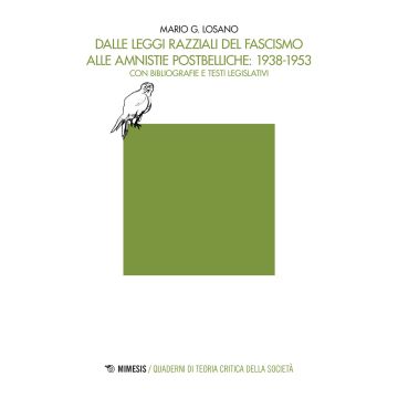 Dalle leggi razziali del fascismo alle amnistie postbelliche: 1938-1953. Con bibliografie e testi legislativi