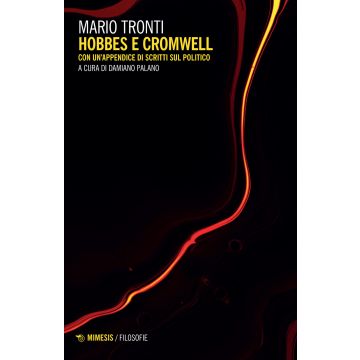 Hobbes e Cromwell. Con un appendice di scritti sul politico