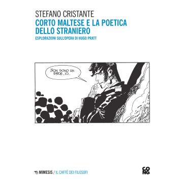 Corto Maltese e la poetica dello straniero. Esplorazioni sull'opera di Hugo Pratt. Nuova ediz.