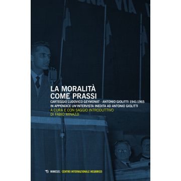 La moralità come prassi. Carteggio Ludovico Geymonat-Antonio Giolitti 1941-1965