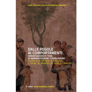 Dalle regole ai comportamenti. Conversazioni in tema di amministrazione e persuasione.