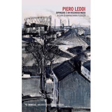 Piero Leddi. Dipingere è un rischioso inizio
