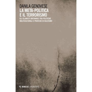 La meta-politica e il terrorismo. Gli islamisti britannici tra politiche multiculturali e pratiche di razzismo