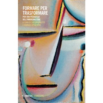 Formare per trasformare. Per una pedagogia dell'immaginazione