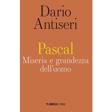 Pascal. Miseria e grandezza dell'uomo