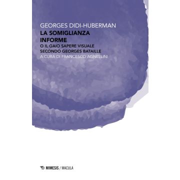 La somiglianza informe o Il gaio sapere visuale secondo Georges Bataille