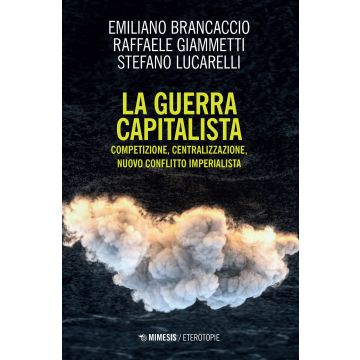 La guerra capitalista. Competizione, centralizzazione, nuovo conflitto imperialista