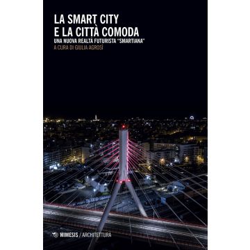 La smart city e la città comoda. Una nuova realtà futurista «smartiana»