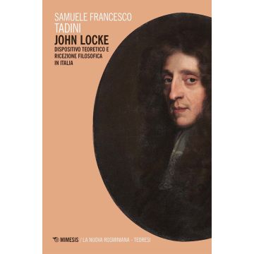 John Locke. Dispositivo teoretico e ricezione filosofica in Italia