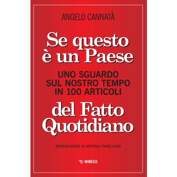 Se questo è un paese. Uno sguardo sul nostro tempo in 100 articoli del Fatto Quotidiano