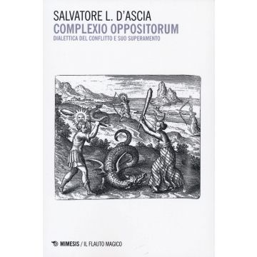 Complexio oppositorum. Dialettica del conflitto e suo superamento