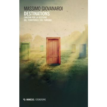 Destinations. Canzoni per la gestione del territorio e del turismo