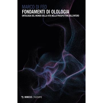 Fondamenti di olologia. Ontologia del mondo della vita nella prospettiva dell'intero