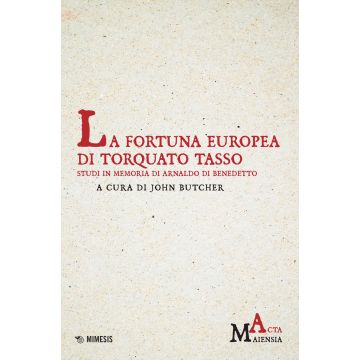 La fortuna europea di Torquato Tasso. Studi in memoria di Arnaldo Di Benedetto