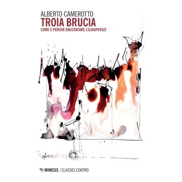 Troia brucia. Come e perché raccontare l'«Ilioupersis»