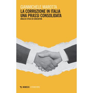 La corruzione in Italia. Una prassi consolidata. Analisi etica ed educativa