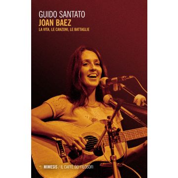 Joan Baez. La vita, le canzoni, le battaglie