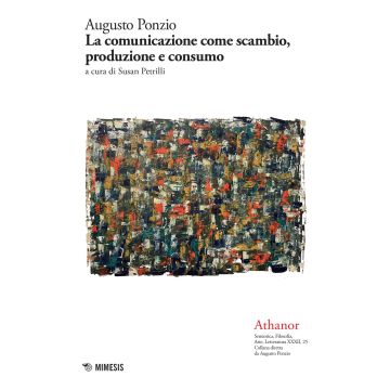 Athanor. Vol. 25: La comunicazione come scambio, produzione e consumo