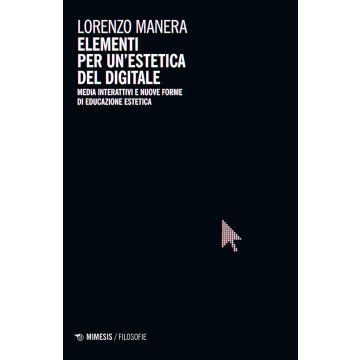 Elementi per un'estetica del digitale. Media interattivi e nuove forme di educazione estetica