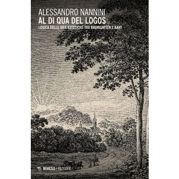 Al di qua del logos. Logica delle idee estetiche tra Baumgarten e Kant