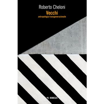 Vecchi. Antropologia transgenerazionale