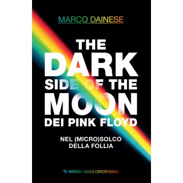 The dark side of the moon dei Pink Floyd. Nel (micro)solco della follia